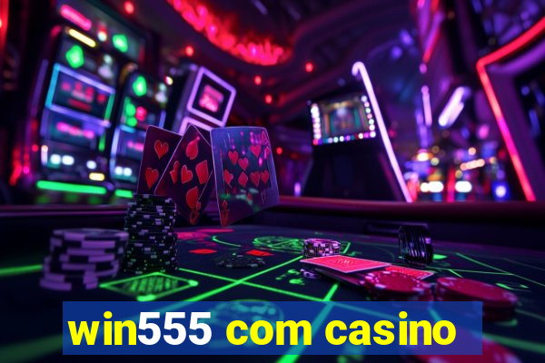 win555 com casino